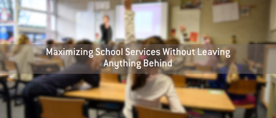 Maximizing School Services Without Leaving Anything Behind